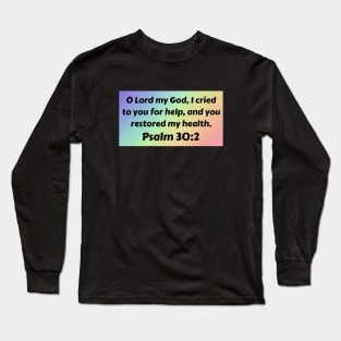 Bible Verse Psalm 30:2 Long Sleeve T-Shirt